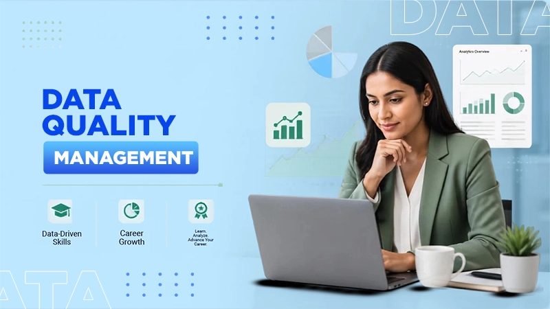 What Is Data Quality Management? Framework, Benefits & Lifecycle