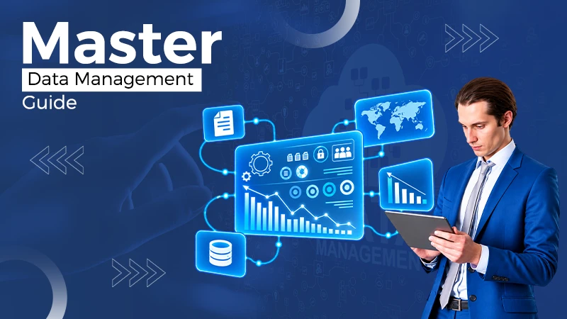 Master Data Management (MDM): What It Is, Why It Matters & How to Implement It (2026 Guide)